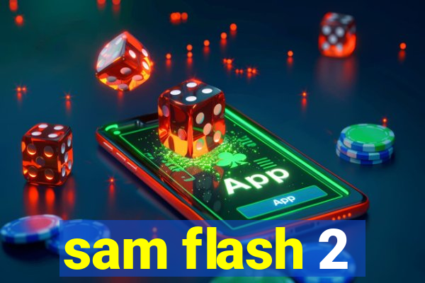 sam flash 2